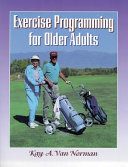 Exercise programming for older adults / Kay A. Van Norman.