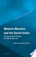 Western Marxism and the Soviet Union : a survey of critical theories and debates since 1917 / Marcel van der Linden ; translated by Jurriann Bendien.