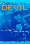 Race with the Devil : Gene Vincent's life in the fast lane / Susan VanHecke.