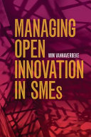 Managing open innovation in SMEs / Wim Vanhaverbeke, Hasselt Universiteit, Belgium.