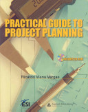 Practical guide to project planning / Ricardo Viana Vargas.