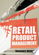 Retail product management buying and merchandising / Rosemary Varley.