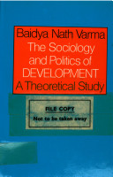 The sociology and politics of development : a theoretical study / (by) Naidya Nath Varma.