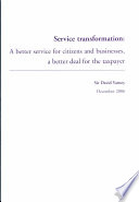 Service transformation : a better service for citizens and businesses, a better deal for the taxpayer / Sir David Varney.