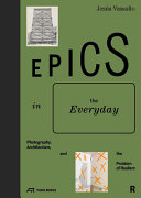 Epics in the everyday : photography, architecture and the problem of realism / Jesús Vassallo.