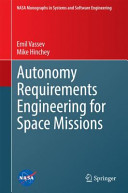 Autonomy requirements engineering for space missions / Emil Vassev, Mike Hinchey.