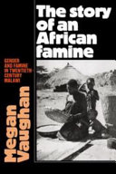The story of an African famine : gender and famine in twentieth-century Malawi / Megan Vaughan.