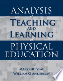 Analysis of teaching and learning in physical education / Mary Lou Veal, William G. Anderson.