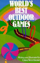 World's best outdoor games / written and illustrated by Glen Vecchione.