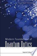 Modern foundations of quantum optics / Vlatko Vedral.