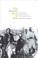 The modern spirit of Asia : the spiritual and the secular in China and India / Peter van der Veer.