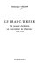 Le Franc-Tireur : un journal clandestin, un mouvement de Résistance 1940-1944.