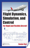 Flight dynamics, simulation, and control : for rigid and flexible aircraft / Ranjan Vepa.