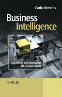 Business intelligence : data mining and optimization for decision making / Carlo Vercellis.