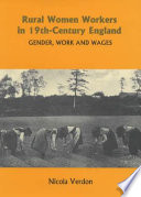 Rural women workers in Nineteenth-Century England : gender, work and wages.
