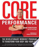 Core performance : the revolutionary workout program to transform your body and your life / Mark Verstegen and Pete Williams.