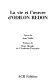 La vie et l'oeuvre d'Odilon Redon / texte de Jean Vialla ; préface de René Huyghe.