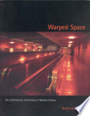 Warped space : art, architecture, and anxiety in modern culture / Anthony Vidler.