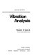 Vibration analysis / (by) Robert K. Vierck.