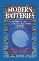 Modern batteries : an introduction to electrochemical power sources / C. A. Vincent, B. Scosati.
