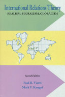 International relations theory : realism, pluralism, globalism / Paul R. Viotti, Mark V. Kauppi.