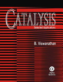 Catalysis : selected applications / B. Viswanathan.