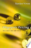 Oligopoly pricing : old ideas and new tools / Xavier Vives.
