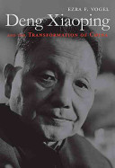 Deng Xiaoping and the transformation of China / Ezra F. Vogel.