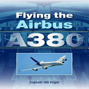 Flying the A380 / Gib Vogel.