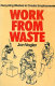 Work from waste : recycling wastes to create employment / by Jon Vogler.