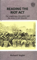 Reading the Riot Act : the magistracy, the police and the army in civil disorder / Richard Vogler.