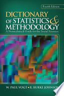Dictionary of statistics & methodology : a nontechnical guide for the social sciences / W. Paul Vogt, R. Burke Johnson.