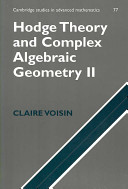 Hodge theory and complex algebraic geometry. Claire Voisin ; translated by Leila Schneps.