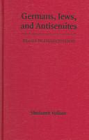 Germans, Jews, and antisemites : trials in emancipation / Shulamit Volkov.