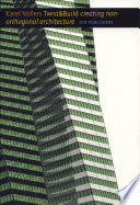 Twist & build : creating non-orthogonal architecure / Karel Vollers ; [translation by Lynn de Graaf and Brenda Vollers-King].