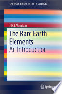 The rare earth elements an introduction / J.H.L. Voncken.