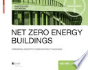 Net zero energy buildings : International projects of carbon neutrality in buildings / Karsten Voss, Eike Musall.