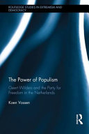 The power of populism : Geert Wilders and the Party for Freedom in the Netherlands / Koen Vossen.