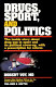 Drugs, sport, and politics / Robert Voy with Kirk D. Deeter.