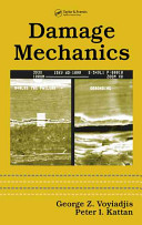 Damage mechanics / George Z. Voyiadjis, Peter I. Kattan.