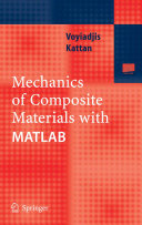Mechanics of composite materials with MATLAB / George Z. Voyiadjis, Peter I. Kattan.