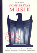 Sonderstab Musik : music confiscations by the Einsatzstab Reichsleiter Rosenberg under the Nazi occupation of Western Europe / Willem de Vries.