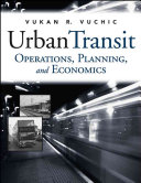 Urban transit : operations, planning and economics / Vukan R. Vuchic.