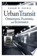 UrbanTransit operations, planning, and economics / Vukan R. Vuchic.