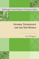Gender, technology and the new woman / Lena Wånggren.