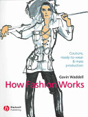 How fashion works : couture, ready to wear and mass production.