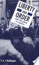 Liberty and order : public order policing in a capital city / P. A. J. Waddington.