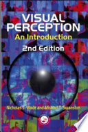 Visual perception : an introduction / Nicholas Wade and Michael Swanston.