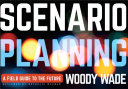 Scenario planning a field guide to the future / Woody Wade.