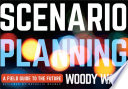 Scenario planning : a field guide to the future / Woody Wade.